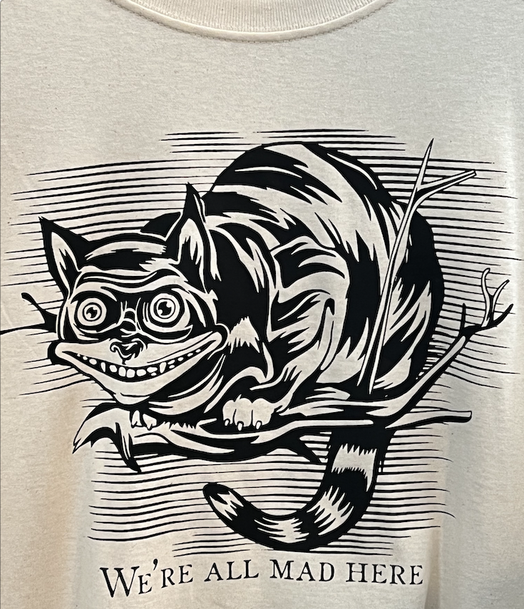 t-shirt - Cheshire Cat "We're all mad here" Noah's Bazaar - Newport, Oregon